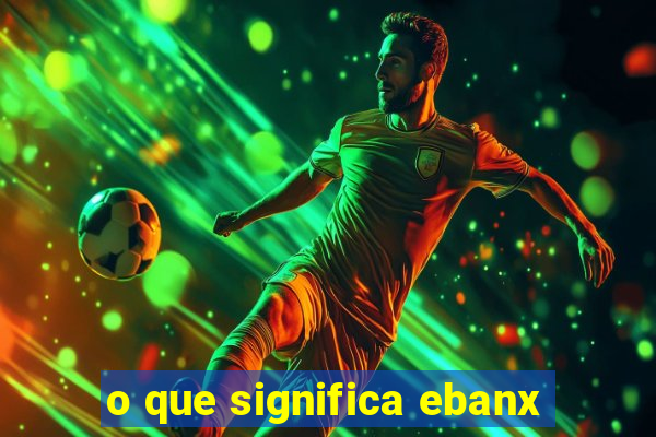 o que significa ebanx